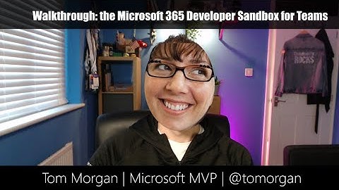 Walkthrough - Microsoft 365 Developer Sandbox with instant Microsoft Teams data!