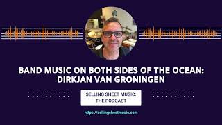 Band Music on Both Sides of the Ocean: Dirkjan Van Groningen