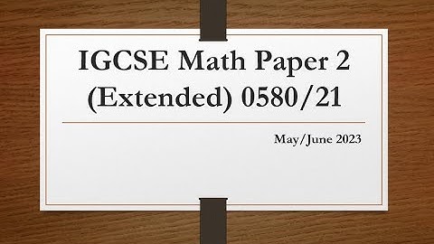 IGCSE Mathematics Paper 2 (Extended) 0580/21 May/June 2023