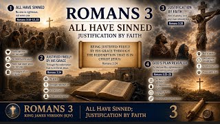 Romans 3 – All Have Sinned; Justification by Faith | KJV