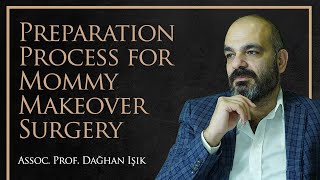 Preparation Process for Mommy Makeover Surgery  | Assoc. Dr. Dağhan Işık