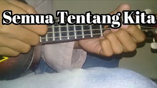 Semua Tentang Kita-Peterpan Cover Ukulele