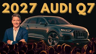 2027 Audi Q7 – Is This the Ultimate Premium SUV for Families and Enthusiasts Alike?