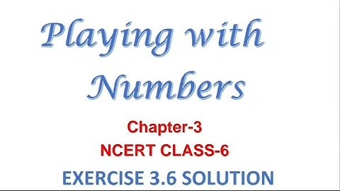NCERT Class 6 Maths Chapter 3  Playing With Numbers Exercise 3.6|Class 6 Exercise 3.6 Full Solution|