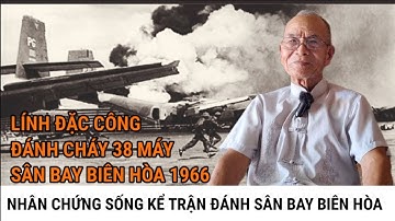 Chiến Sĩ Đặc Công Duy Nhất Sống Sót Sau Trận Phá Hủy 38 Máy Sân Bay Biên Hoà 1966 #truyenaudio