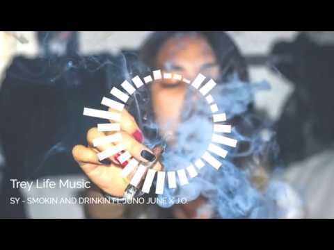 SMOKIN AND DRINKIN Ft.  JUNO JUNE X J.O.