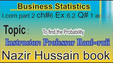 q1,2 ex6.2 ch#6 Probability/ statistics icom2 part2 Nazir Hussain book