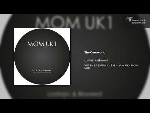 Bisweed — Lostlojic & Bisweed - The Overworld (Millions Of Moments UK | MOMUK1) [Dubstep]