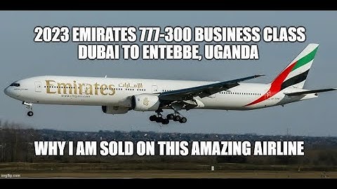 2023 Emirates Dubai Lounge and 777-300 Dubai Business Class to Entebbe – My one disappointment