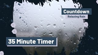 35 Minute Countdown - Relaxing Rain