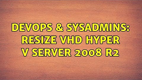 DevOps & SysAdmins: Resize VHD Hyper V Server 2008 R2 (2 Solutions!!)