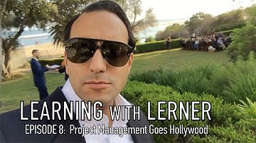 LEARNING WITH LERNER: Project Management Goes Hollywood | Episode 8