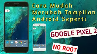 Merubah Tampilan Android Kalian Menjadi Google Pixel 2 Dengan Mudah screenshot 1