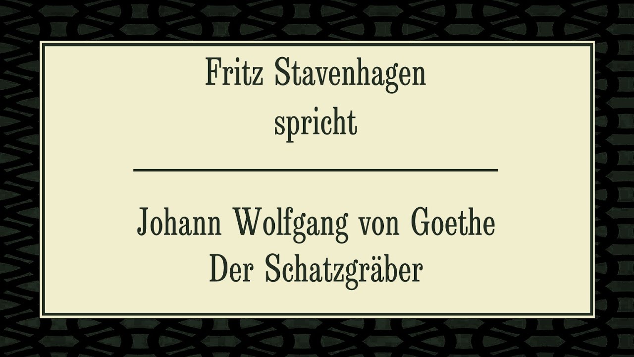 Johann Wolfgang Goethe Der Schatzgraber 1797 Ii Youtube