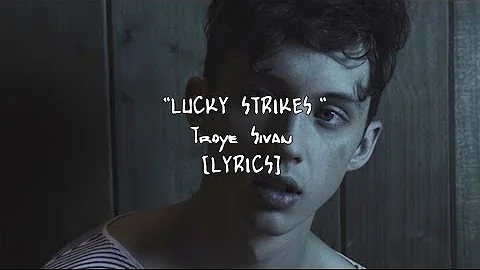 Troye Sivan - Lucky Strikes (Lyrics)