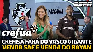 JORNALISTAS SE RENDEM AO VASCO APÓS VENDA BILIONÁRIA PARA CREFISA E VENDA DE R$ 329 MILHÕES DO RAYAN
