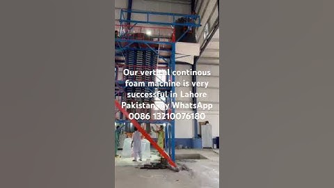 Our vertical continous foam machine is very successful in Lahore Pakistan WhatsApp 0086 13210076180