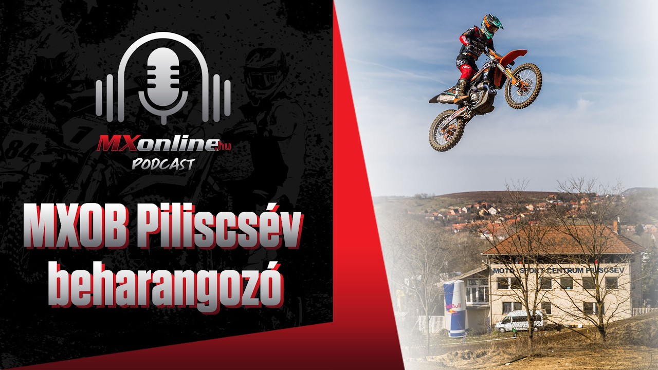 MXOB Piliscséven: Európa elitje lerohanja a magyar katlant! | MXonline Podcast