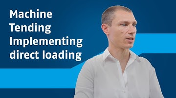 Machine tending: when and how implementing a direct loading?