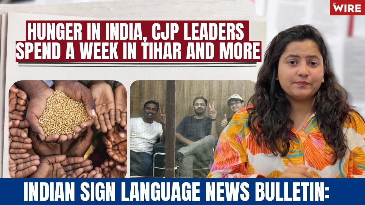 Indian Sign Language News Bulletin: Hunger in India, CJP Leaders Spend a Week in Tihar and More