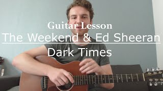 The Weeknd feat. Ed Sheeran - Dark Times (Guitar Lesson/Guitar Tutorial) with Ste Shaw