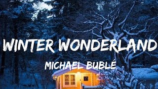 Michael bublé - Winter Wonderland (Lyrics)