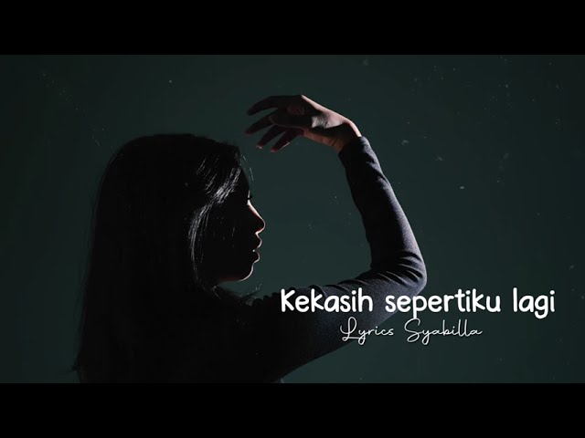 Lyrics Syabila - Kekasih Sepertiku Lagi (Video Lyric) class=