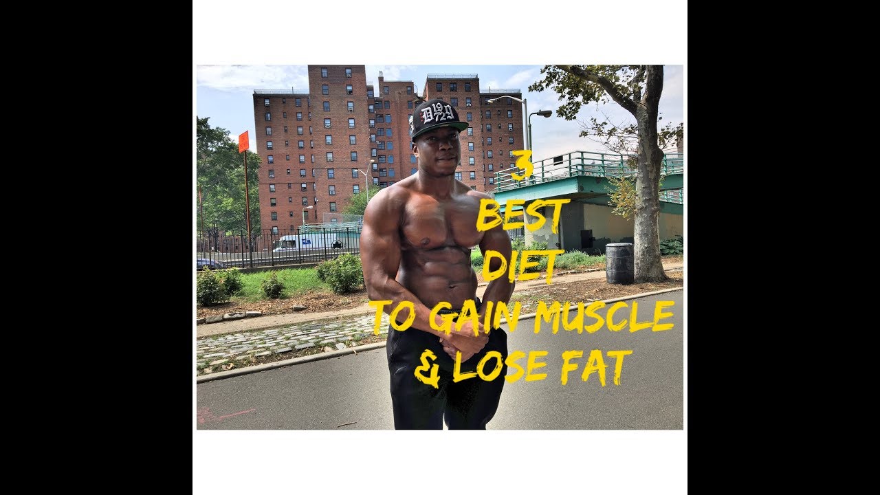 THE 3 BEST DIET TO GAIN MUSCLE AND LOSE FAT FAST! - YouTube