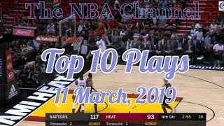 The NBA Channel: Top 10 Plays 11 March 2019