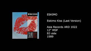 Eskimo - Eskimo Kiss Last Version - 1989