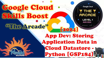 [2024-Aug The Arcade Level 1] App Dev: Storing Application Data in Cloud Datastore - Python [GSP184]