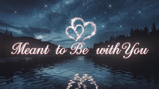 Meant To Be With You – Romantic Love Song 2024 💘 | Emotional English Ballad