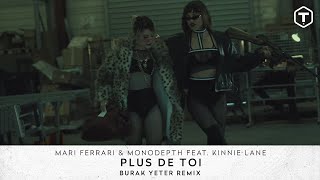 Mari Ferrari & Monodepth - Plus De Toi (Feat. Kinnie Lane) (Burak Yeter Remix)