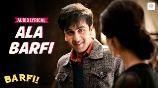 Ala Barfi - Audio Lyrical | Barfi | Ranbir Kapoor | Mohit Chauhan | Pritam