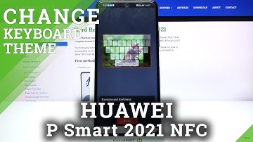 How to Customize Keyboard Theme in Huawei P Smart 2021 NFC?