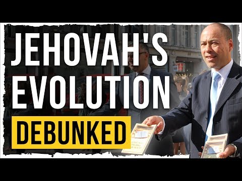 Jehovah's Witnesses' Evolution - Debunked