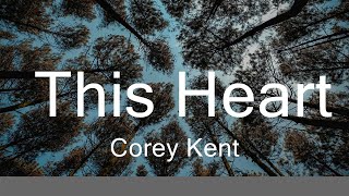 Corey Kent - This Heart (Lyrics)  | Music Waylon