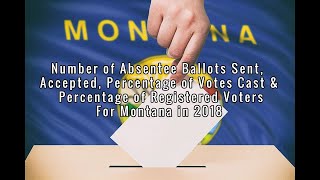 2018 general election:  Absentee ballot stats for Montana