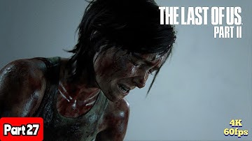 The last of us 2 gameplay walkthrough part 27 (4K60fps) - Hard Mode