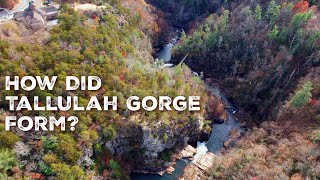 How Did The Tallulah Gorge Form?