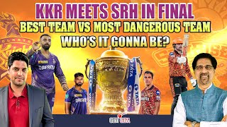 KKR meets SRH in final | Best Team vs Most Dangerous Team | Who’s it gonna be? | IPL 2024
