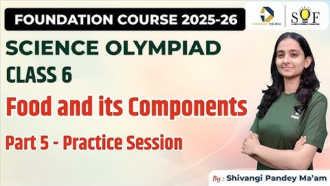 Class 6 Science Olympiad | Food and its components  | Practice Session  (SOF NSO 2025-26)