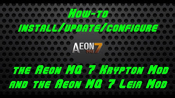 How-to guide for installing/updating the Aeon MQ 7 Krypton Mod and the Aeon MQ 7 Leia Mod