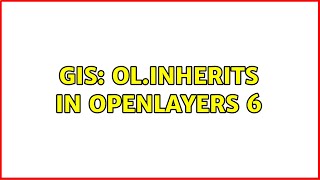 GIS: ol.inherits in OpenLayers 6 (2 Solutions!!)
