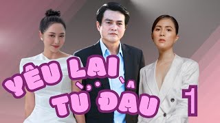 YÊU LẠI TỪ ĐẦU - TẬP 1 | Cao Minh Đạt, Tường Vi, Nguyên Vũ | Phim Tâm Lý Tình Cảm Việt Nam Hay 2023