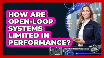 How Are Open-Loop Systems Limited In Performance?