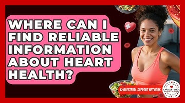 Where Can I Find Reliable Information About Heart Health? - Cholesterol Support Network
