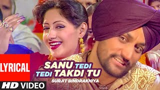 Sanu Tedi Tedi Takdi Tu (Lyrical) | Surjit Bindrakhia | Atul Sharma | Punjabi Hits