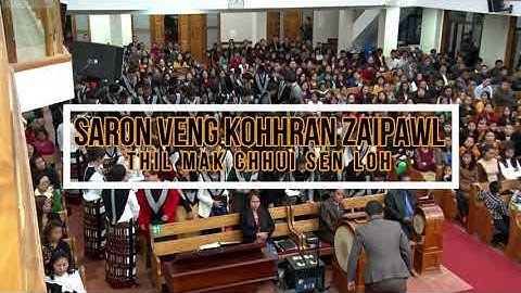 Saron Veng Kohhran Zaipawl - Thil mak chhui sen loh