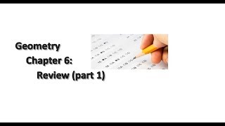 Geometry Chapter 6: Review (part 1)